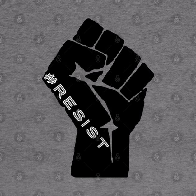 #RESIST in black fist by ToriJones